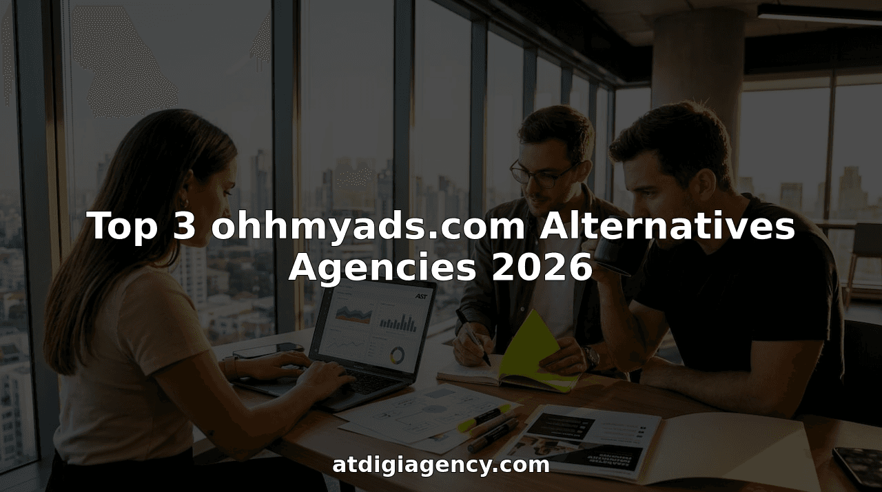 Top 3 ohhmyads.com Alternatives Agencies 2026